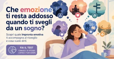 Test di personalità sui sogni: scopri quale emozione ti resta addosso al risveglio e cosa rivela la tua impronta emotiva notturna.